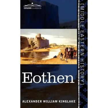 Eothen: Traces of Travel Brought Home from the East