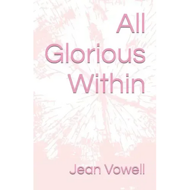 All Glorious Within