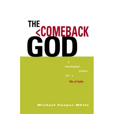 The Comeback God: A Theological Primer for a Life of Faith