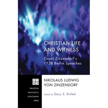 Christian Life and Witness: Count Zinzendorf's 1738 Berlin Speeches