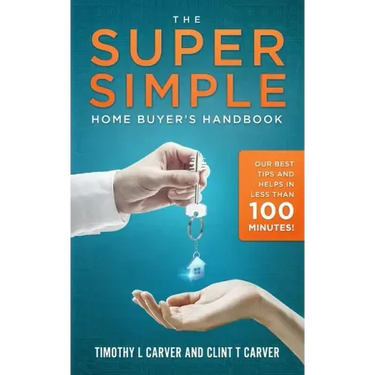 The Super Simple Home Buyer's Handbook: Our Best Tips and Helps in Less Than 100 Minutes