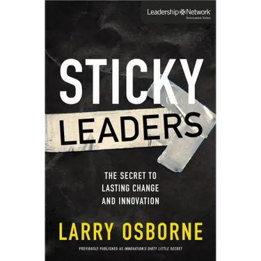 Sticky Leaders: The Secret to Lasting Change and Innovation