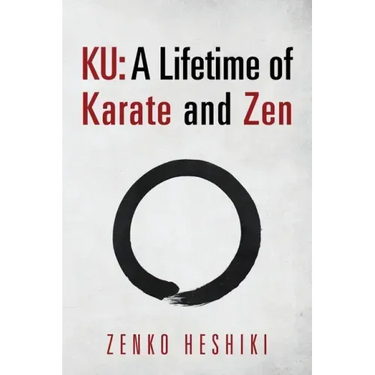 Ku: A Lifetime of Karate and Zen