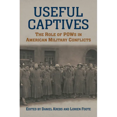 Useful Captives: The Role of POWs in American Military Conflicts