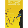 The Pigeon Whisperer