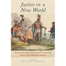 Justice in a New World: Negotiating Legal Intelligibility in British, Iberian, and Indigenous America