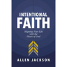 Intentional Faith: Aligning Your Life with the Heart of God