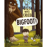 The Boy Who Cried Bigfoot!