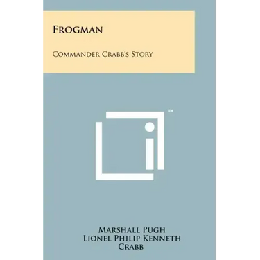 Frogman: Commander Crabb's Story