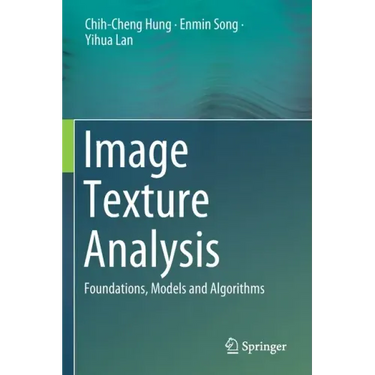 Image Texture Analysis: Foundations, Models and Algorithms
