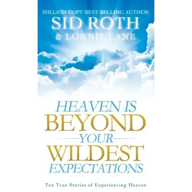 Heaven is Beyond Your Wildest Expectations