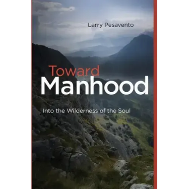 Toward Manhood: Into the Wilderness of the Soul