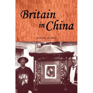 Britain in China: Community, Culture and Colonialism, 1900-49