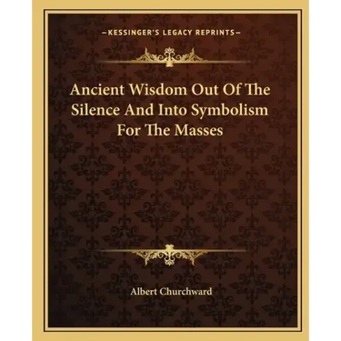 Ancient Wisdom Out of the Silence and Into Symbolism for the Masses