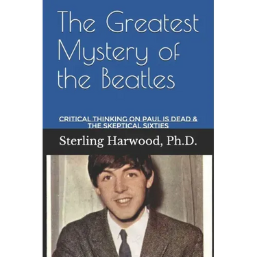 The Greatest Mystery of the Beatles: Critical Thinking on: Paul is Dead