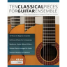 10 Classical Pieces for Guitar Ensemble