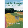 But The Heavens Never Cried