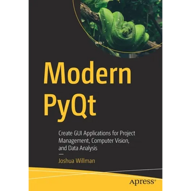 Modern Pyqt: Create GUI Applications for Project Management, Computer Vision, and Data Analysis