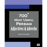 700+ Most Useful Persian Adjectives & Adverbs (Farsi-English Bi-lingual Edition)