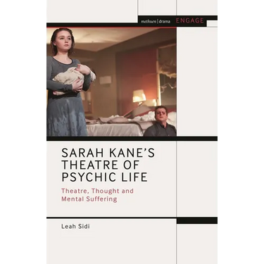 Sarah Kane's Theatre of Psychic Life: Theatre, Thought and Mental Suffering