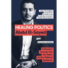 Healing Politics: A Doctor's Journey Into the Heart of Our Political Epidemic