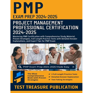 PMP Exam Prep 2024-2025: Project Management Professional Certification: Mastering PMP Certification with Comprehensive Study Material, Proven Strategi