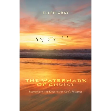 The Watermark of Christ: Recognizing the Evidence of God's Presence