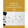 Hands-On Artificial Intelligence for IoT: Step by Step Hands-On