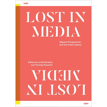 Lost in Media: Migrant Perspectives and the Public Sphere