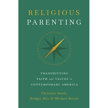 Religious Parenting: Transmitting Faith and Values in Contemporary America
