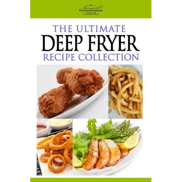 The Ultimate Deep Fryer Recipe Collection