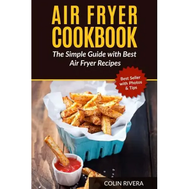 Air Fryer Cookbook: The Simple Guide with Best Air Fryer Recipes