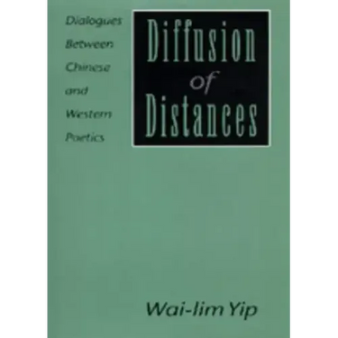 Diffusion of Distances: Dialogues Between Chinese and Western Poetics