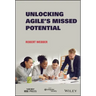 Unlocking Agile's Missed Potential