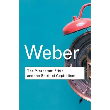 The Protestant Ethic and the Spirit of Capitalism