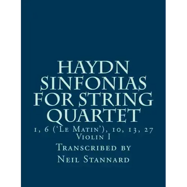 Haydn Sinfonias for String Quartet: 1, 6 ('Le Matin'), 10, 13, 27 Violin I