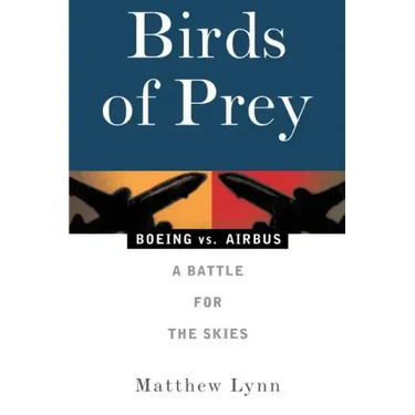 Birds of Prey: Boeing vs. Airbus: A Battle for the Skies