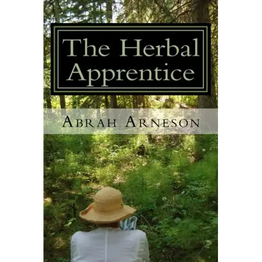 The Herbal Apprentice: Plant Medicine and The Human Body