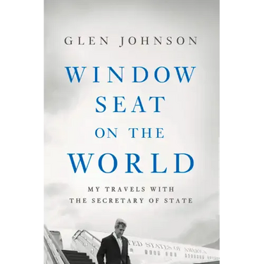 Window Seat on the World: My Travels with the Secretary of State