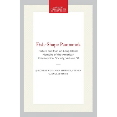 Fish-Shape Paumanok: Nature and Man on Long Island, Memoirs of the American Philosophical Society, Volume 58