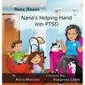 Nana's Helping Hand with PTSD: A Unique Nurturing Perspective to Empowering Children Against a Life-Altering Impact