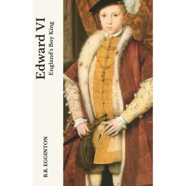 Edward VI: England's Boy King