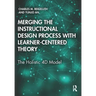 Merging the Instructional Design Process with Learner-Centered Theory: The Holistic 4D Model