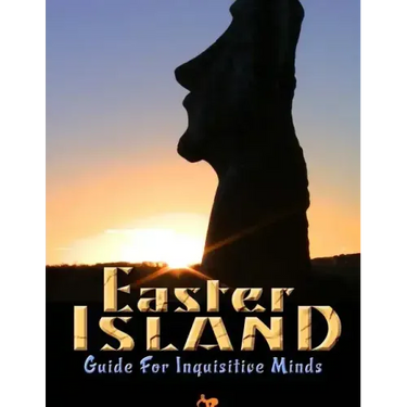 Easter Island Guide for Inquisitive Minds
