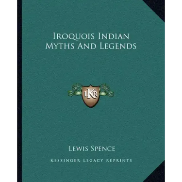 Iroquois Indian Myths and Legends