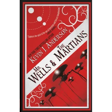 Mr. Wells & the Martians: A Thrilling Eyewitness Account of the Recent Alien Invasion