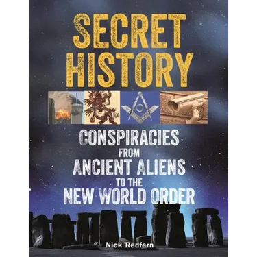 Secret History: Conspiracies from Ancient Aliens to the New World Order