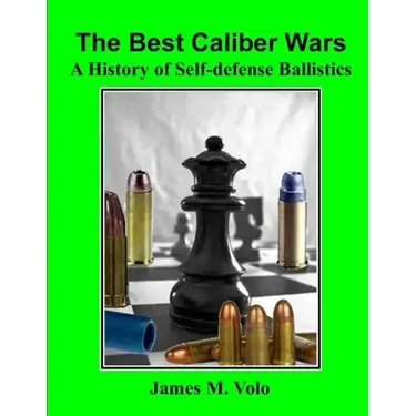 The Best Caliber Wars: A History of Self-defense Ballistics