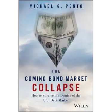 The Coming Bond Market Collapse: How to Survive the Demise of the U.S. Debt Market