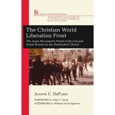 The Christian World Liberation Front: The Jesus Movement's Model of Revival and Social Reform for the Postmodern Church